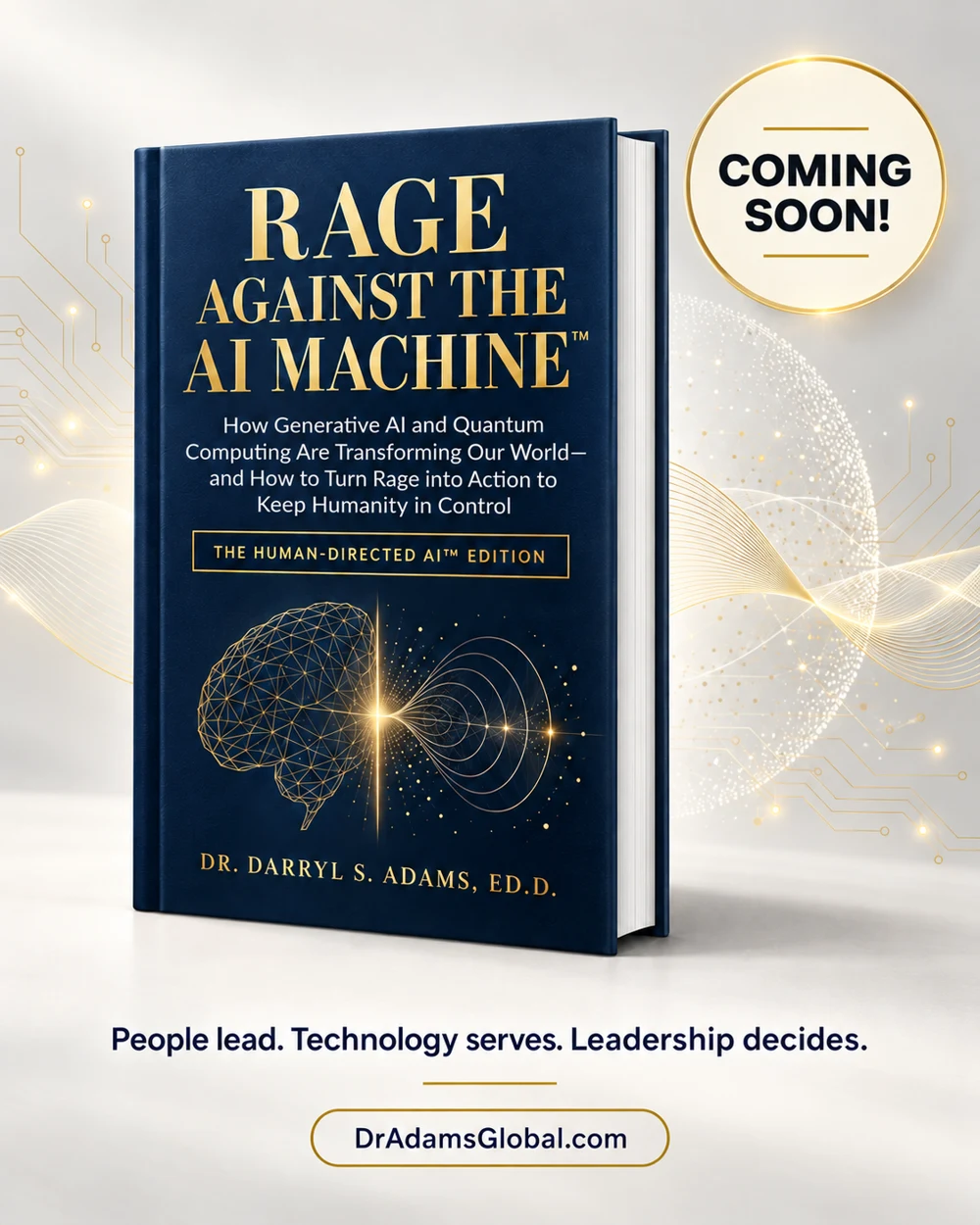 Rage Against the AI Machine, The Human-Directed AI Edition, by Dr. Darryl S. Adams. Coming Soon!